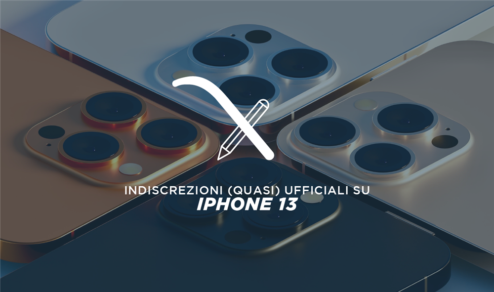 indiscrezioni (quasi) ufficiali sul iPhone 13